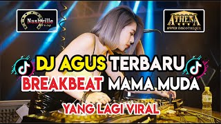 DJ AGUS TERBARU X BREAKBEAT MAMA MUDA YANG LAGI VIRAL