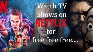 How to Watch TV shows on Netflix for free without any account in 2020