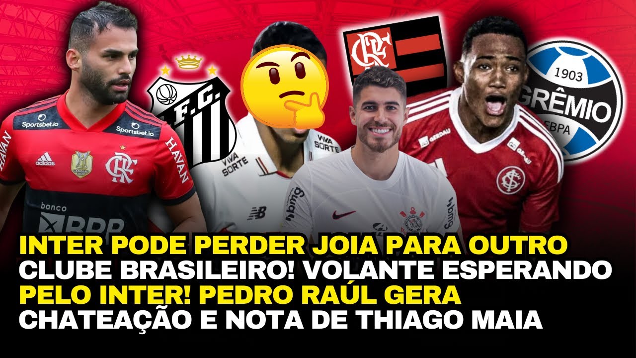 🚨🔴 INTER NÃO DECIDE COMPRA E JOIA PODE JOGAR EM RIVAL! DIREÇÃO CHATEADA COM PEDRO RAÚL E VOLANTES +