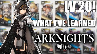 LV20! ARKNIGHTS - Thoughts & Things I've Learned!