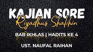 KAJIAN SORE | KITAB RIYADHUS SHALIHIN | BAB IKHLAS - HADITS KE 4