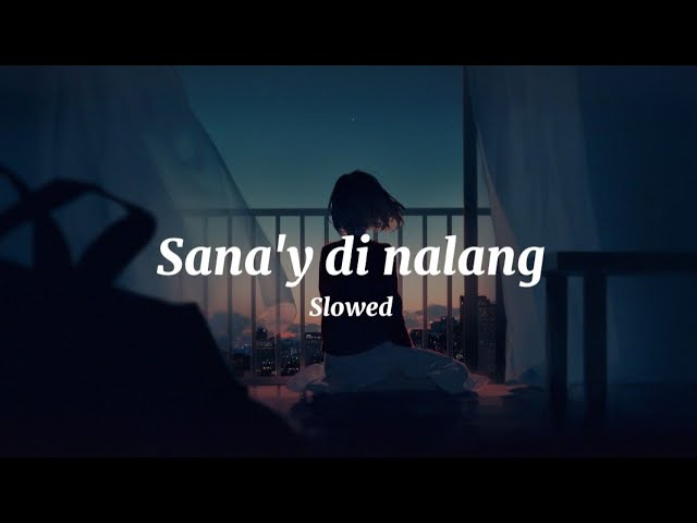 Bandang Lapis - Sana'y di nalang (slowed lyrics)