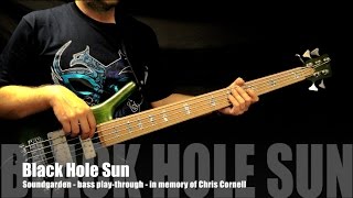 Video thumbnail of "Soundgarden - "Black Hole Sun" - bass play through in memory of Chris Cornell"