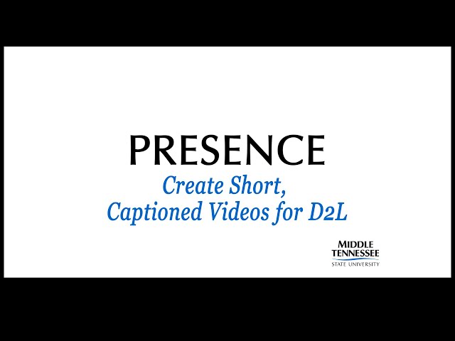 Presence - Create Short, Captioned Videos for D2L