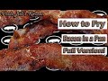 How to fry bacon in a pan  uncle bills kitchen