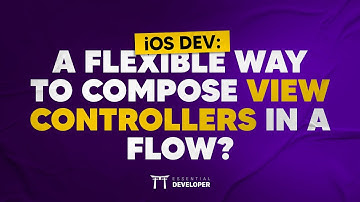 iOS DEV: A flexible way to compose view controllers in a flow? | ED Clips