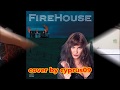 All She Wrote - FIREHOUSE