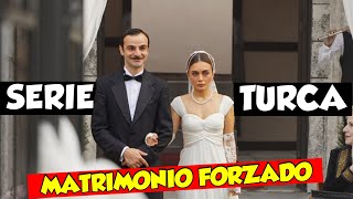 SERIE TURCA de MATRIMONIO FORZADO con un TOQUE de ROMANCE que NO te PUEDES PERDER!