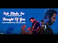 Call - Sub Bhula Ke Ft. Ryan Woodward’s “Thought Of You” (Live at Momentum, Karachi 2018)