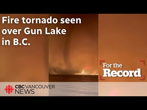 Fire tornado seen over Gun Lake in B.C.