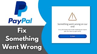 How To Fix PayPal Something Went Wrong - 2025