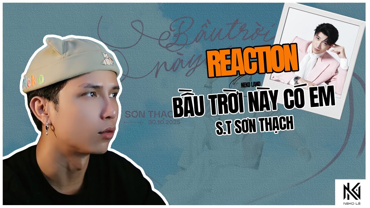 [Neko Reaction] Bầu Trời Này Có Em - S.T Sơn Thạch