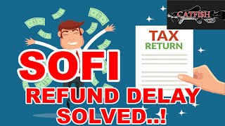 SOFI TAX REFUND ISSUED SOLVED.!!! L@@K CATFISH TYLER