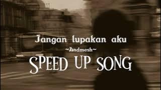 Jangan lupakan aku - Andmesh || Speed up song