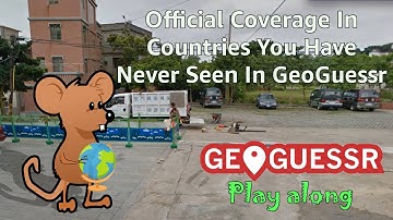 Geoguessr Play Along Challenge - Official Coverage In Countries You Have Never Seen In GeoGuessr