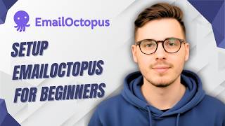 How To Setup Emailoctopus For Beginners [2026 Guide]