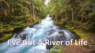 I've Got A River Of Life - Voices In Prayer - With lyrics