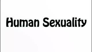 Learn How To Pronounce Human Sexuality