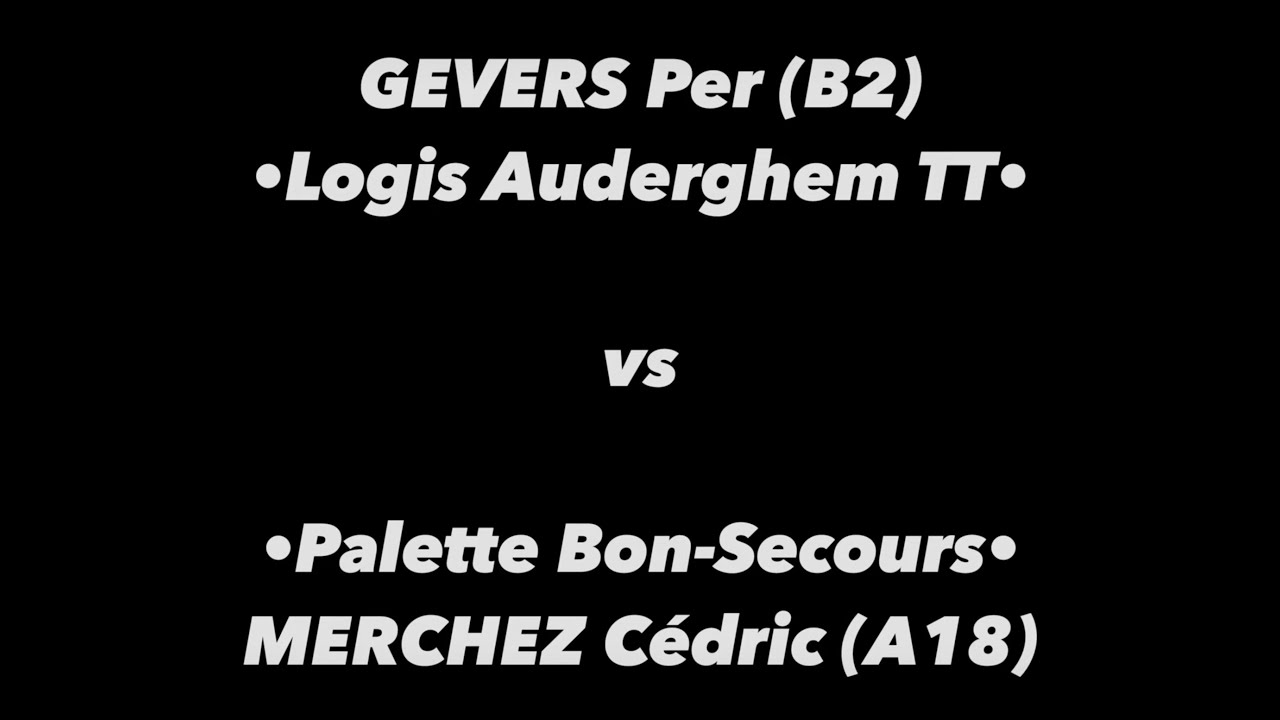 Tennis de Table ·Championnats A francophone· Poule A - GEVERS Per (B2) vs MERCHEZ Cédric (A18)