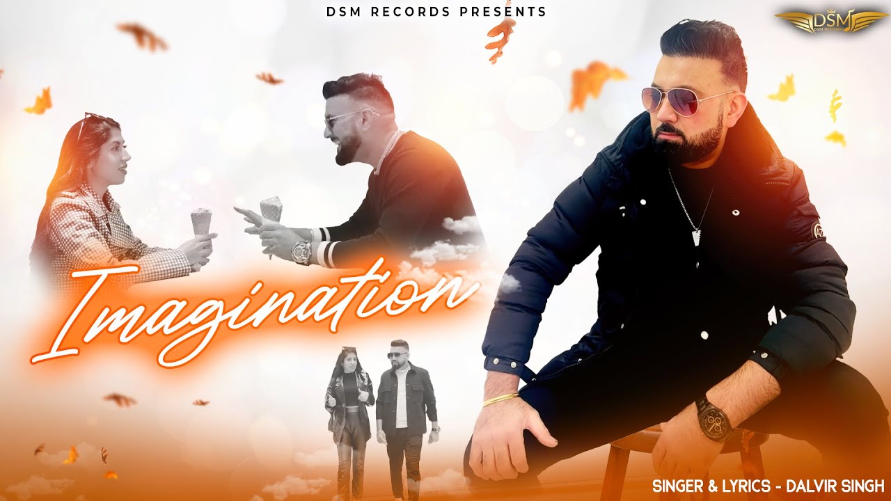 Imagination : Dalvir Singh (Official Video) | Raza, Preet, Gold, Sunny Mehndi | Latest Punjabi Songs