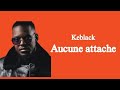 Keblack - Aucune attache (Vidéo Lyrics/Paroles) @Lyrics_Espace