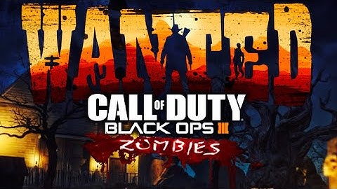 Wanted BO3 Custom Zombies! (1st try!) 🥚COMPLETE EASTER EGG!!!🥚INSANE NEW MAP by ZeRoy!