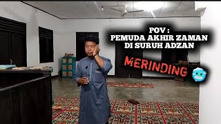 MERINDING | ADZAN PEMUDA AKHIR ZAMAN, KEMANAKAH PARA JAMA'AH NYA 