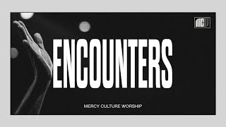 11:30AM Encounter | 02.18.24 | Mercy Culture Worship