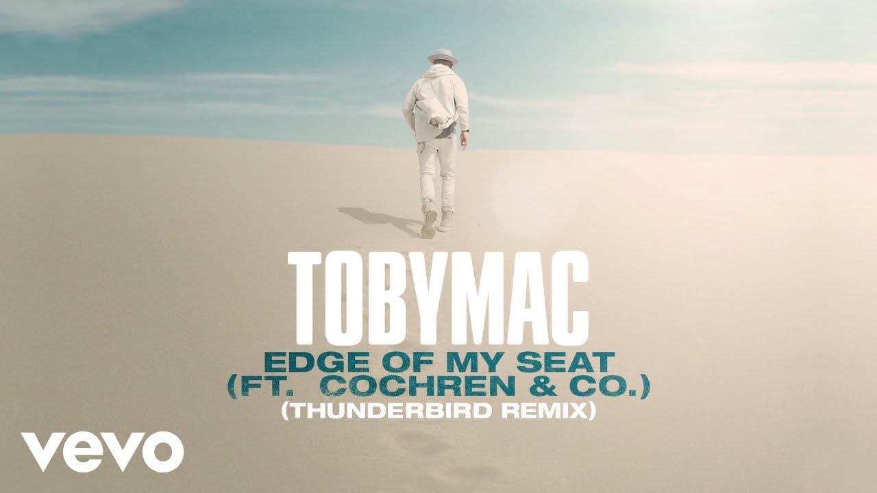 TobyMac, Cochren & Co. - Edge Of My Seat (THUNDERBIRD Remix/Audio)