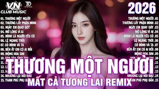 Thương Một Người... Remix ♫ BXH Nhạc Trẻ Remix Hay Nhất -...
