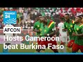 Africa Cup of Nations: Hosts Cameroon beat Burkina Faso in Group A opener • FRANCE 24 English