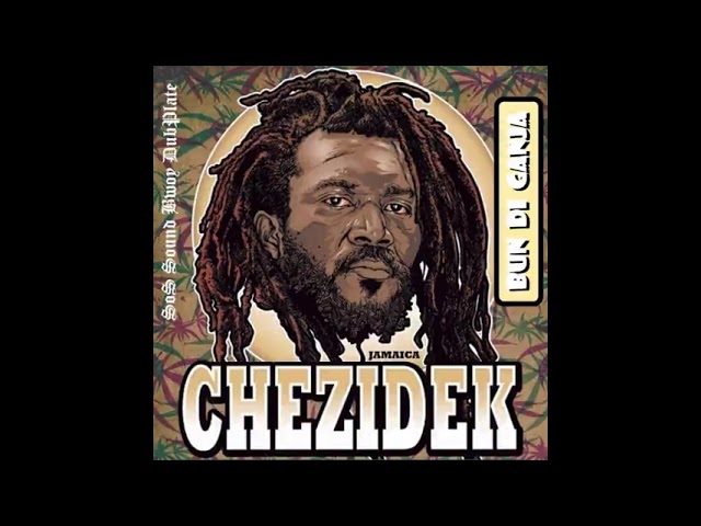 Chezidek - 2024 - Bun Di Ganja - DubPlate SoS Sound Bwoy [Irie Ites Sound] class=