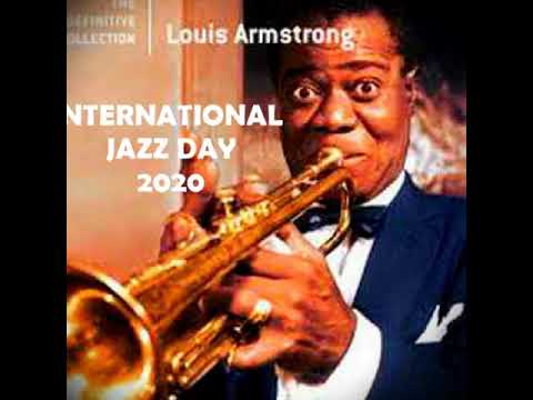 INTERNATIONAL JAZZ DAY 2020 - LOUIS ARMSTRONG. - YouTube