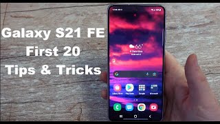 Galaxy S21 FE First 20 Tips & Tricks