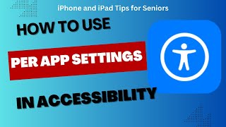How to Use Per App Settings in Accessibility