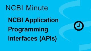 NCBI Minute: The NCBI Application Programming Interfaces (APIs) screenshot 4