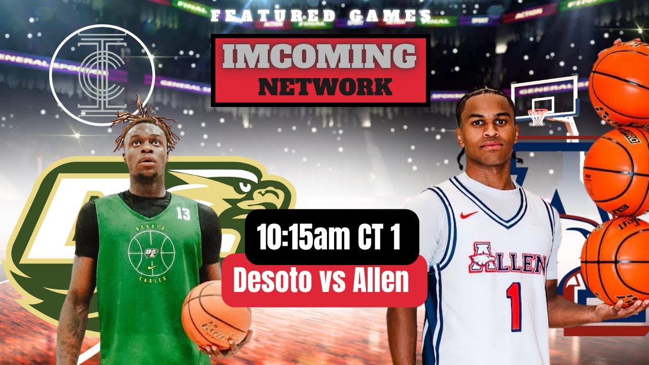 IMCOMING | LIVE | Big Dawgs Collide! Desoto vs Allen | Texas Hoops Recruiting Game