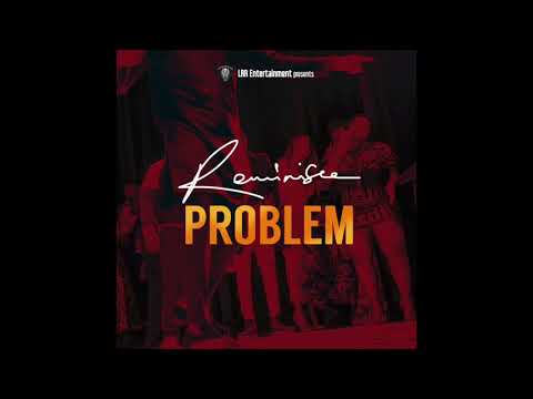 Reminisce - Problem (Official Audio)