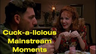 Cuck a licious Mainstream Moments