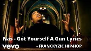 Nas - Got Yourself A Gun Lyrics ( HQ ) [ FRANCKYZIC™]