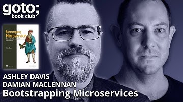 Bootstrapping Microservices • Ashley Davis & Damian Maclennan • GOTO 2024
