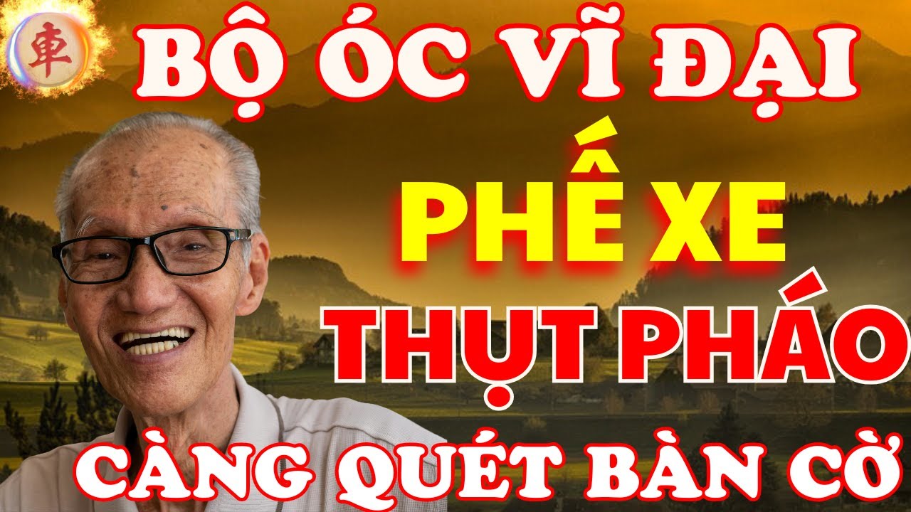 Cờ Tướng | Những Chiêu Càng Quét Bàn Cờ Mà Chỉ Có Những Bộ Óc Vĩ Đại Mới Nghĩ Ra