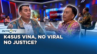 K4su5 Vina, No Viral No Justice? #HOTROOM