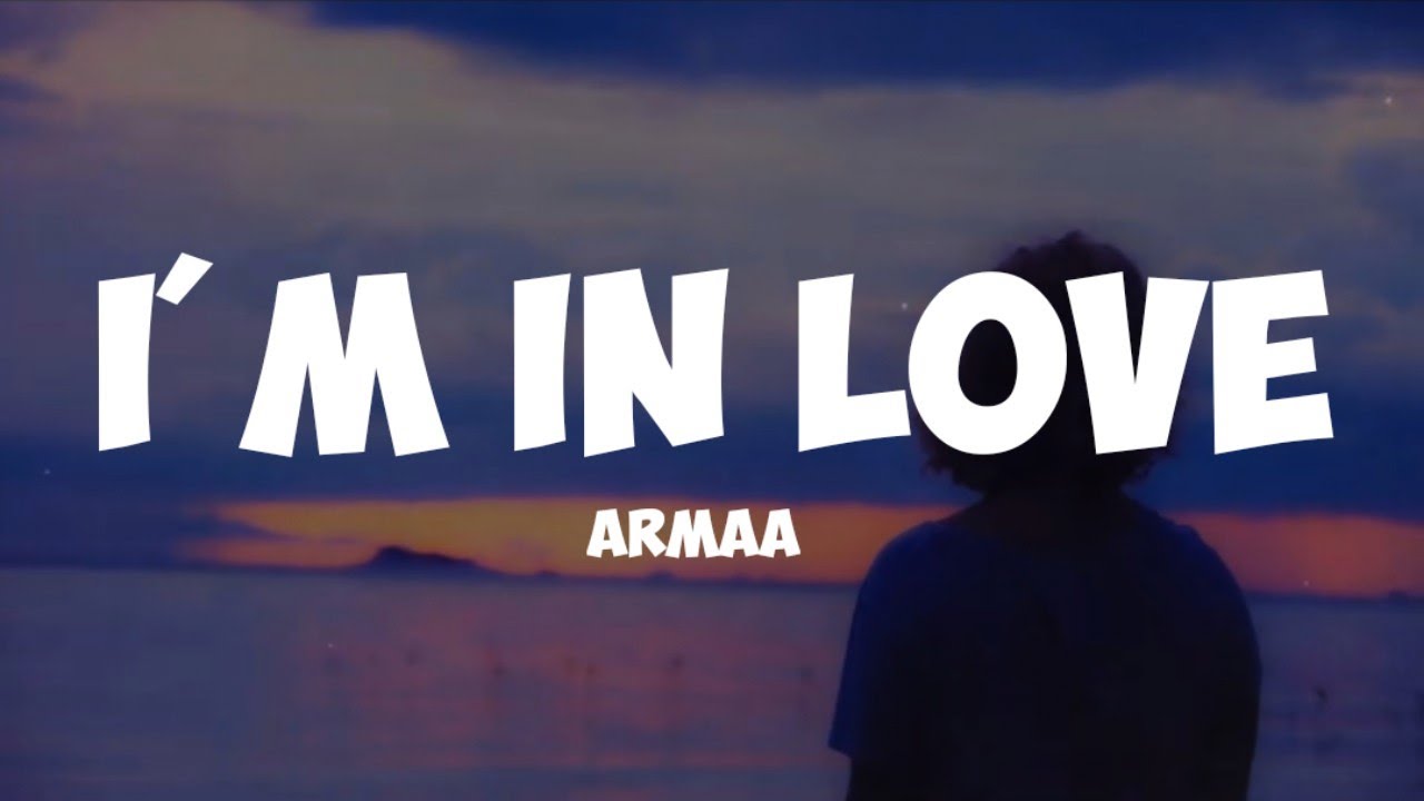armaa im in love ( lyrics ) YouTube