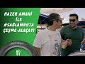 Hazer Amani İle #SağlamRota: Çeşme - Alaçatı