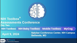 NIH Toolbox® Assessments Conference: Day 2