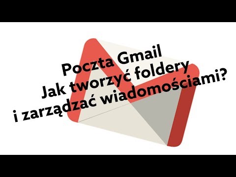 Poczta Gmail - Jak tworzyć foldery poczty, do czego służą etykiety?