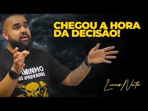 CHEGOU A HORA DA DECISÃO!