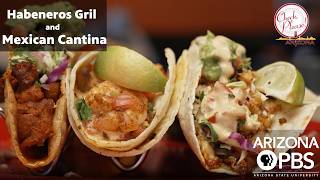 Habeneros Grill and Mexican Cantina: A flavorful fiesta I Check, Please! Arizona