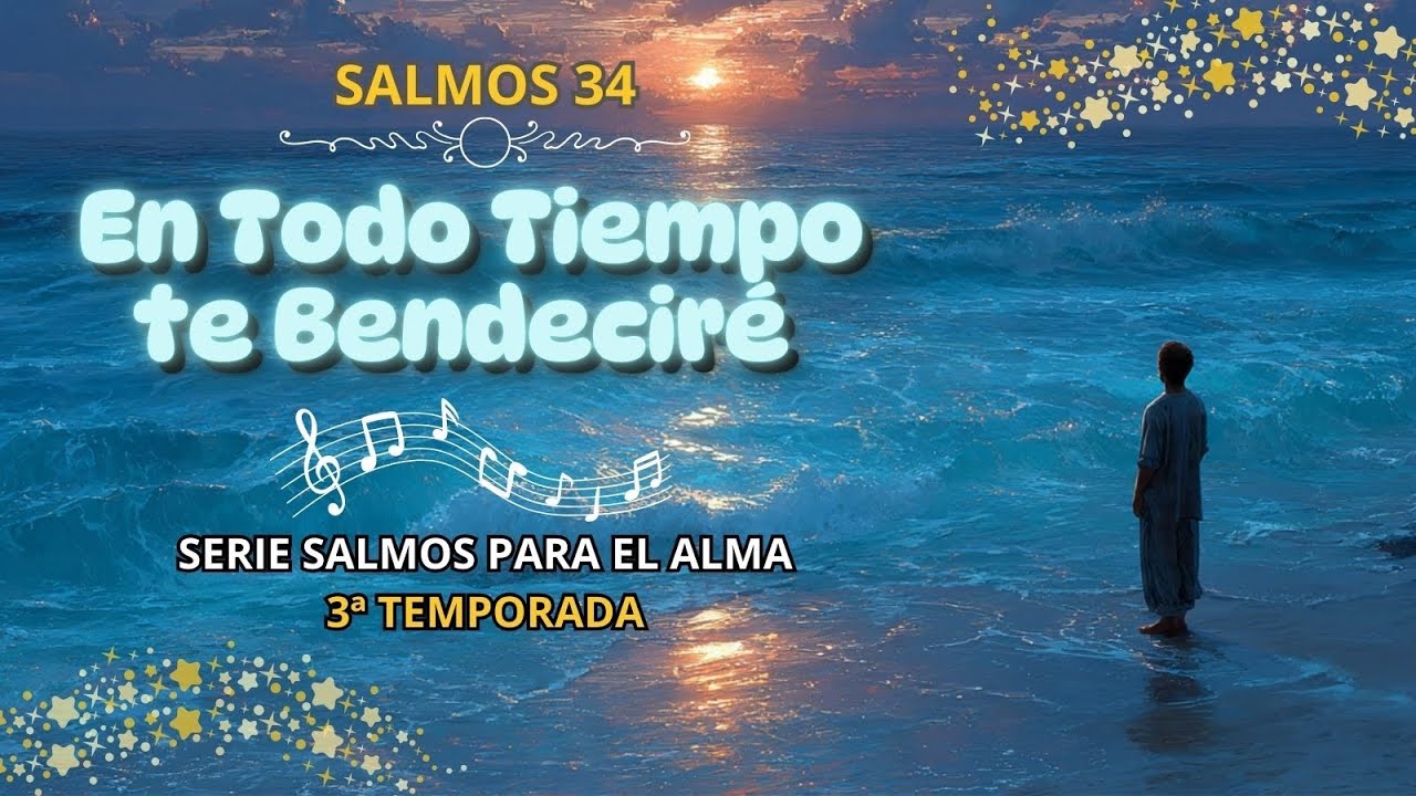 SALMO 34 – “EN TODO TIEMPO TE BENDECIRÉ” (3ª Temporada) - YouTube